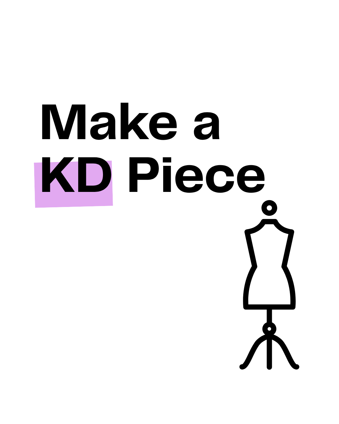 Make a KD Piece 29th of October 5-7pm